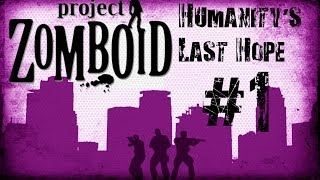 Project Zomboid - Humanity's Last Hope - Part 1