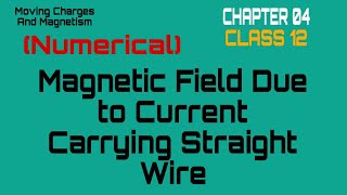 Magnetic field Due to Current Carrying Straight Wire || Moving Charges and Magnetism || Ncert