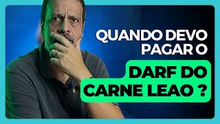 QUANDO DEVO PAGAR O DARF DO CARNE LEAO ?