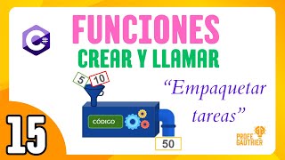 🟣 CLASE 15 - Curso gratuito en C# . Uso de Funciones : crear y llamar. 💻