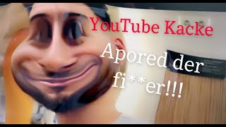 YouTube Kacke Apored der fi**er!!!