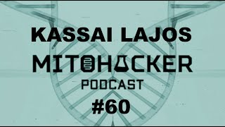 MITOHACKER PODCAST #60 - Kassai Lajos