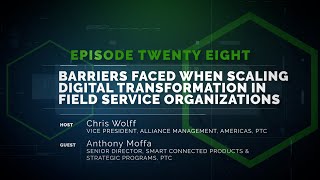 Episode 28: Barriers Faced When Scaling Digital Transformation in Field Service Organizations