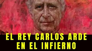 El Rey Carlos Arde en el Infierno