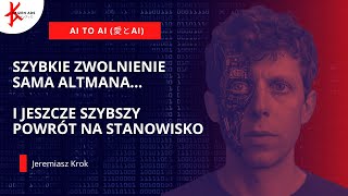 Sam Altman (ChatGPT - OpenAI) - zwolnienie i powrót - Ai to AI