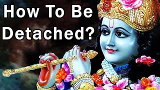 Lord Krishna explains How to be Detached from Actions  Bhagavad Gita, Chapter 3