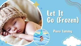 Frozen - Let It Go (Piano Lullaby for Babies)