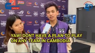 Yawi rejects offer to play in Cambodia? | MSC 2023 | ECHO | MLBB