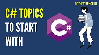 Topics to get started with C# | C# Topics List | DotNetCrunch