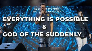 Everything Is Possible & God Of The Suddenly | Encounter Worship (LIVE)