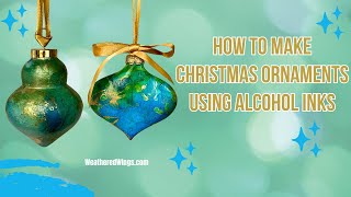 Alcohol Ink Ornaments Tutorial