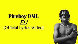 Fireboy DML – Eli (Official Video Lyrics)