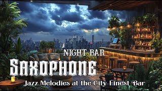 50 best saxophone songs 🍸 Outdoor bar in New York 🍹 Quiet space to relax