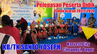 | KB/TK SANTO YOSEPH HARVEST CITY CILEUNGSI BOGOR | Pelepasan Peserta Didik Tahun Ajaran 2023/2024 |