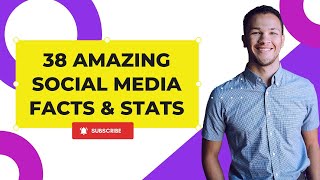 38 Amazing Social Media Facts & Stats