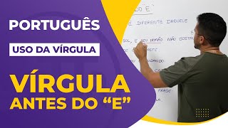 USO DA VÍRGULA ANTES DO "E"