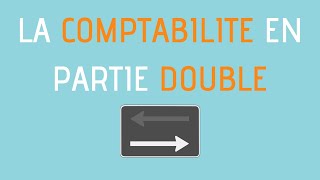 Qu'est-ce que le principe de la partie double ? Initiation Débit Crédit Comptabilité (1/2)