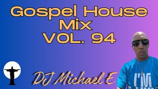 Gospel House Mix  Vol  94