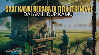 SAAT KAMU BERADA DI TITIK TERENDAH || Video Motivasi