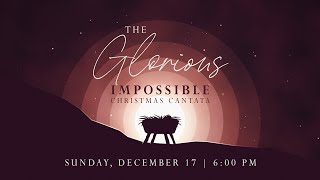 12.17.23 | The Glorious Impossible | 6:00 PM