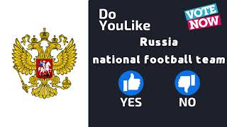 Do YouLike Russia national football team?《Vote Now 》