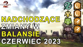 NADCHODZĄCE Zmiany w BALANSIE - Czerwiec 2023 | Guild Wars 2