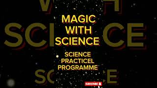 "MAGIC WITH SCIENCE" Science Practical Programme.