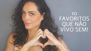 10 FAVORITOS QUE NÃO VIVO SEM! - DICAS DE BELEZA Por Vanessa Machadoa