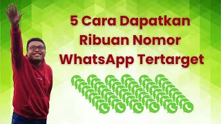 5 Cara Dapatkan Ribuan Nomor Whatsapp Tertarget