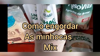 Receita de engorda para as minhocas: mix de engorda farinhas finas integrais.