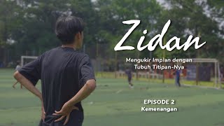 ZIDAN - Mengukir Impian dengan Tubuh Titipan-Nya | #Episode2 | Web Series