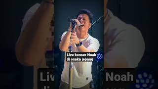 konser Noah Osaka Jepang #noah #sahabatnoah #noah konser