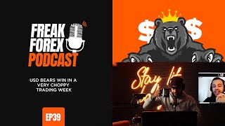 USD BEARS WIN IN A VERY CHOPPY TRADING WEEK - FREAK FOREX EP39