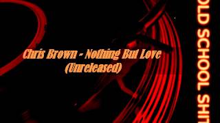 Chris Brown - Nothing But Love (Unreleased)