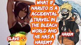 What If Naruto Is A Accidental travel In The Bleach World And He Has A Harem? FULL SERIES The Movie