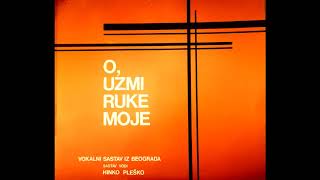 LP Album "O uzmi ruke moje" - Hrišćanske pesme, mešoviti sastav (vodi: Hinko Pleško) - 1971