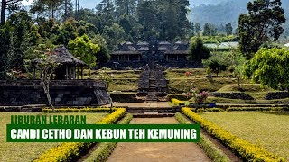 Liburan Lebaran di Candi Cetho dan Kebun Teh Kemuning, Karanganyar