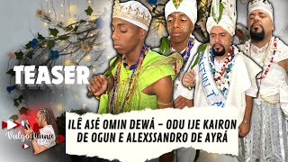 ILÊ ASÉ OMIN DEWÁ - Odu Ije Kairon de Ogun e Alexssandro de Ayrá (TEASER)