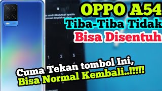 OPPO A54 TIBA TIBA TIDAK BISA DISENTUH || JANGAN PANIK,COBA TRIK INI DIJAMIN HP SOBAT NORMAL KEMBALI