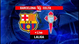 FC BARCELONA VS CELTA VIGO | LALIGA MATCH DAY LIVE