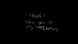 I think I Saw you In My Sleep