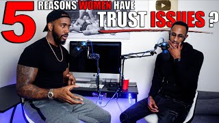 5 Reasons Why WOMEN Have TRUST ISSUES! (YES YOU)