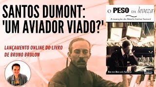 SANTOS DUMONT SEM MITO: a biografia do aviador por Bruno Brulon