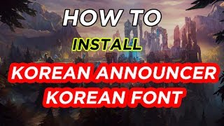 HOW TO INSTALL KOREAN ANNOUNCER AND FONT