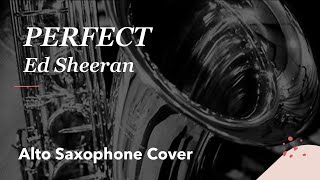 PERFECT - Ed Sheeran - Alto saxophone cover