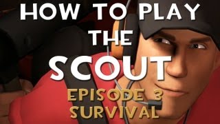 TF2: How To Play The Scout - Episode 3: Survival & Patience