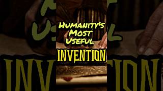 "Humanity's Most Useful Invention"