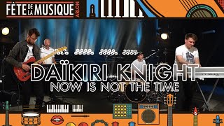 Daïkiri Knight — Now Is Not the Time I Fête de la Musique d'Arlon