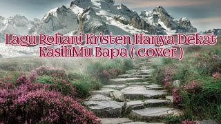 LAGU ROHANI KRISTEN TUHAN INILAH YANG KAU MAU ( COVER )