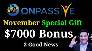 November Special Gift $7000 Bonus 2 Good News #ONPASSIVE #ash